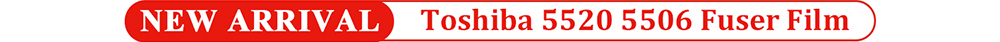 1765248837167893.jpg Toshiba-5520-5506-Fuser-Film-NEW-ARRIVAL-1.jpg